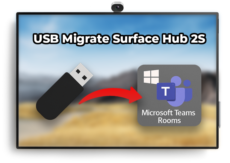 How to USB Migrate Surface Hub 2S to Microsoft Teams Rooms on Windows (MTR-W)